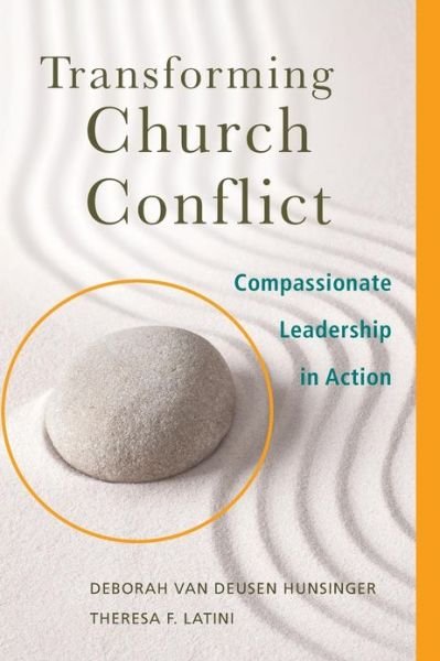 Cover for Deborah Van Deusen Hunsinger · Transforming Church Conflict: Compassionate Leadership in Action (Paperback Book) (2013)
