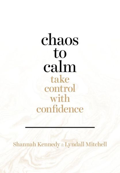 Cover for Shannah Kennedy · Chaos to Calm: Take Control With Confidence (Paperback Book) (2017)