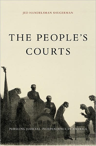 Cover for Jed Handelsman Shugerman · The People’s Courts: Pursuing Judicial Independence in America (Gebundenes Buch) (2012)