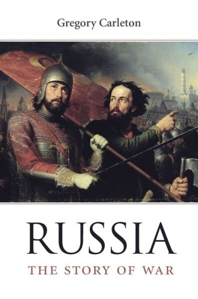 Cover for Gregory Carleton · Russia: The Story of War (Gebundenes Buch) (2017)