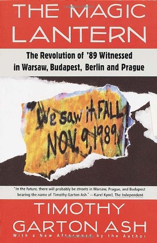 Cover for Timothy Garton Ash · The Magic Lantern: the Revolution of '89 Witnessed in Warsaw, Budapest, Berlin, and Prague (Taschenbuch) (1993)