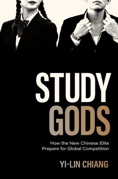 Cover for Yi-Lin Chiang · Study Gods: How the New Chinese Elite Prepare for Global Competition - Princeton Studies in Contemporary China (Paperback Book) (2022)