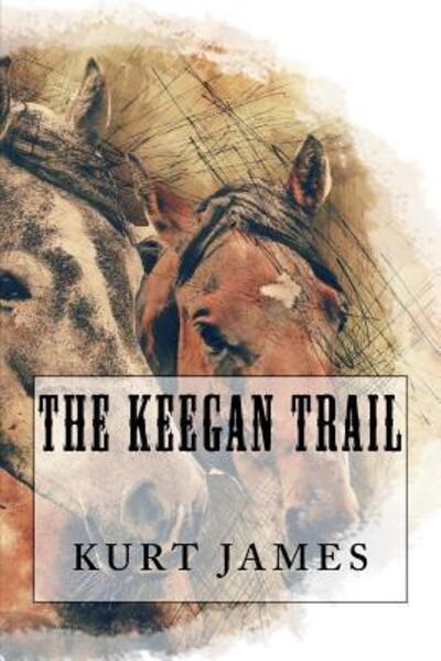 Cover for Kurt James · The Keegan Trail (Paperback Book) (2018)