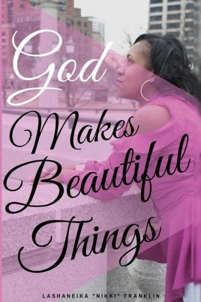 Cover for Lashaneika Franklin · God Makes Beautiful Things (Paperback Book) (2017)
