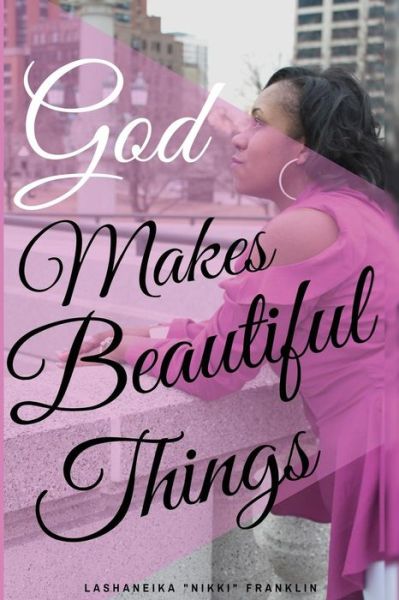 Cover for Lashaneika Franklin · God Makes Beautiful Things (Paperback Book) (2017)