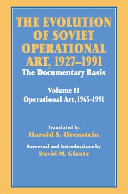 Cover for David M. Glantz · The Evolution of Soviet Operational Art, 1927-1991: The Documentary Basis: Volume 2 (1965-1991) - Soviet Russian Study of War (Innbunden bok) (1995)
