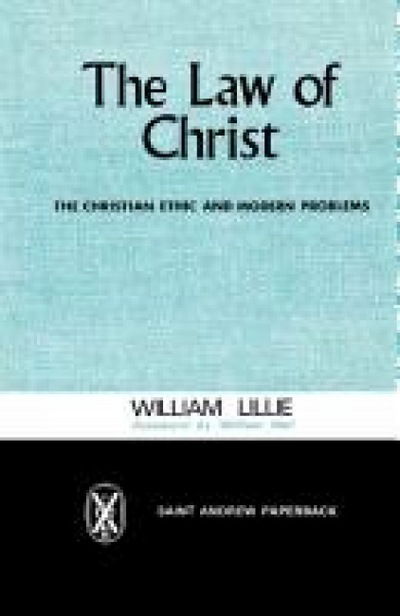 Cover for William Lillie · The Law of Christ: The Christian Ethic and Modern Problems (Paperback Book) [Revised edition] (2012)