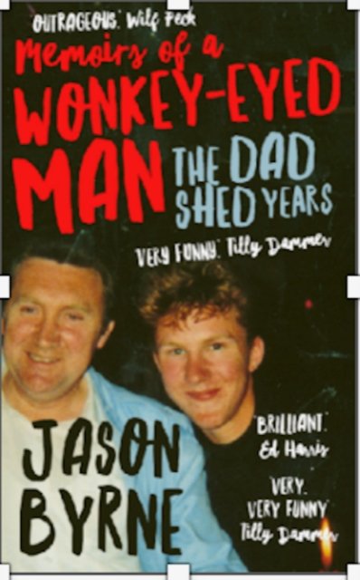Memoirs of a Wonky-Eyed Man: The Dad-Knows-Best Years - Jason Byrne - Boeken - Gill - 9780717194483 - 22 september 2023
