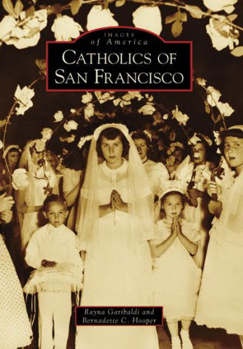 Cover for Bernadette C. Hooper · Catholics of San Francisco (Images of America: California) (Paperback Book) [First edition] (2008)