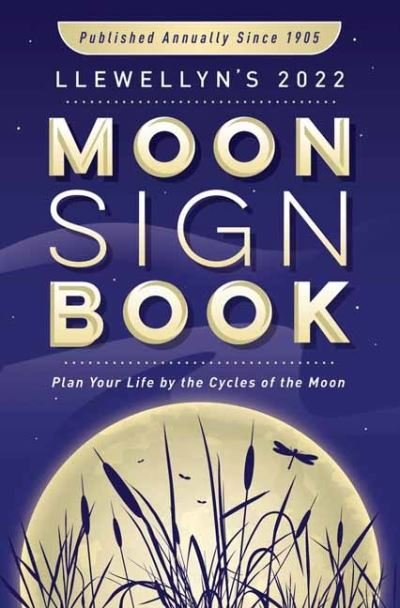 Cover for Llewellyn Publications · Llewellyn's 2022 Moon Sign Book: Plan Your Life by the Cycles of the Moon (Pocketbok) (2021)