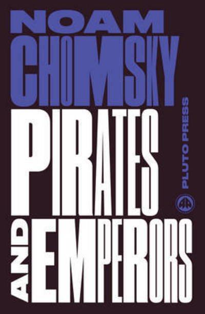 Chomsky, Noam (Massachusetts Institute Of Technology) · Pirates and Emperors, Old and New: International Terrorism in the Real World - Chomsky Perspectives (Paperback Book) (2016)