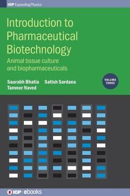 Cover for Bhatia, Saurabh (Associate Professor, Amity institute of Pharmacy, Amity University) · Introduction to Pharmaceutical Biotechnology, Volume 3: Animal tissue culture and biopharmaceuticals - IOP Expanding Physics (Hardcover Book) [Revised edition] (2019)