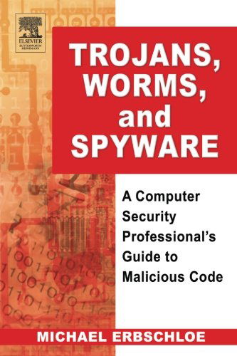 Cover for Erbschloe, Michael (Author, educator and security advisor, Washington, DC) · Trojans, Worms, and Spyware: A Computer Security Professional's Guide to Malicious Code (Paperback Book) (2004)