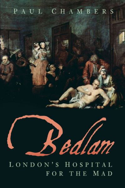 Cover for Paul Chambers · Bedlam: London's Hospital for the Mad (Paperback Book) (2019)