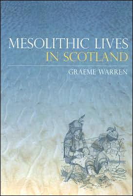 Cover for Graeme Warren · Mesolithic Lives in Scotland (Paperback Book) (2005)