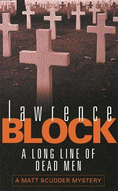 A Long Line Of Dead Men - Lawrence Block - Books - Orion Publishing Co - 9780752827483 - September 2, 1999
