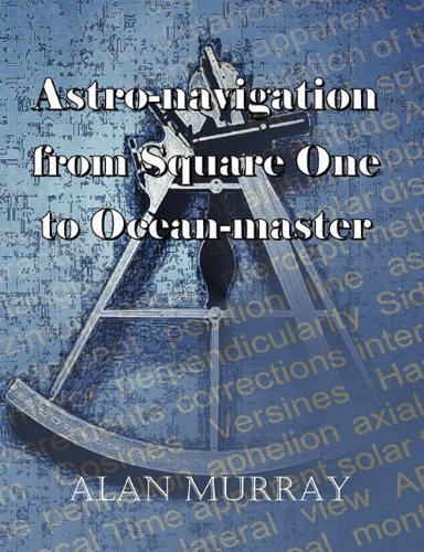 Astro-navigation from Square One to Ocean-master - Alan Murray - Livros - New Generation Publishing - 9780755206483 - 20 de janeiro de 2011