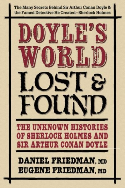 Doyle'S World - Lost & Found: The Unknown Histories of Sherlock Holmes and Sir Arthur Conan Doyle - Friedman, Daniel (Daniel Friedman) - Kirjat - Square One Publishers - 9780757004483 - torstai 25. huhtikuuta 2024