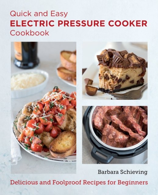 Cover for Barbara Schieving · Quick and Easy Electric Pressure Cooker Cookbook: Delicious and Foolproof Recipes for Beginners - New Shoe Press (Paperback Book) (2023)