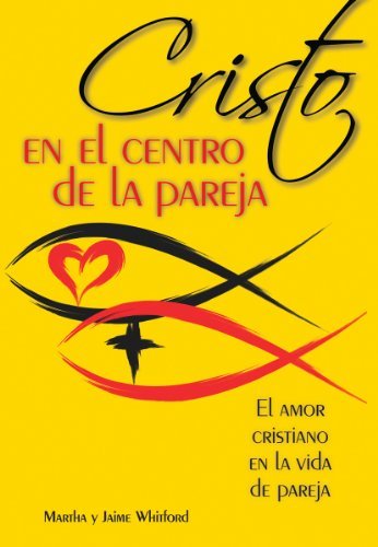 Cover for Deacon Jaime Y Martha Whitford · Cristo En El Centro de la Pareja: El Amor Cristiano En La Vida de Pareja (Pocketbok) [Spanish edition] (2013)