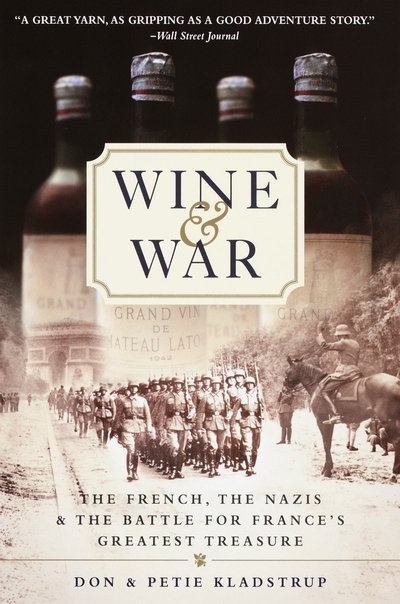 Cover for Donald Kladstrup · Wine and War: The French, the Nazis, and the Battle for France's Greatest Treasure (Taschenbuch) (2002)
