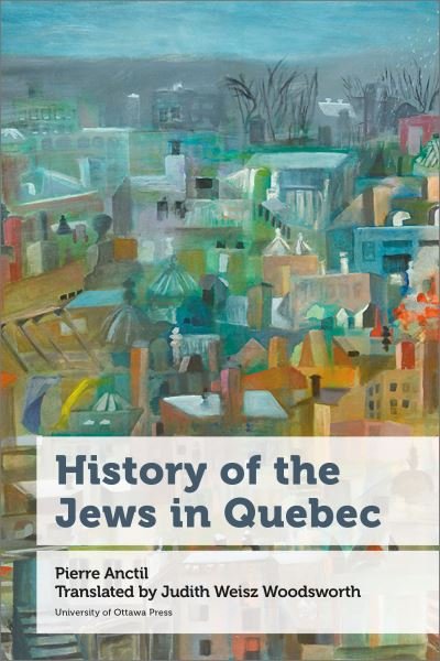 Pierre Anctil · History of the Jews in Quebec - Canadian Studies (Paperback Book) [New edition] (2021)