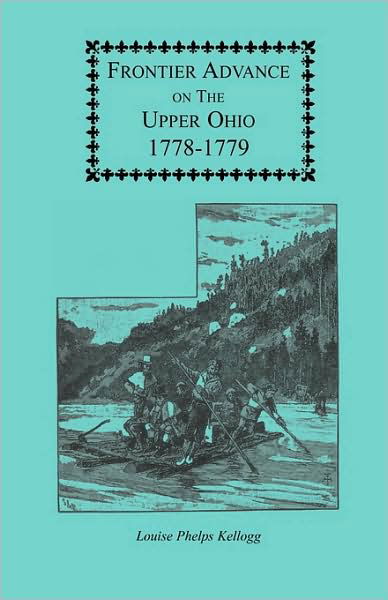 Cover for Louise Phelps Kellogg · Frontier Advance on the Upper Ohio, 1778-1779 (Draper Series) (Taschenbuch) (2009)