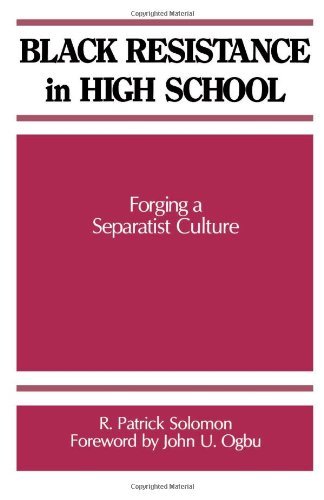 Black Resistance in High School: Forging a Separatist Culture (Suny Series, Frontiers in Education) - R. Patrick Soloman - Books - State University of New York Press - 9780791408483 - March 16, 1992