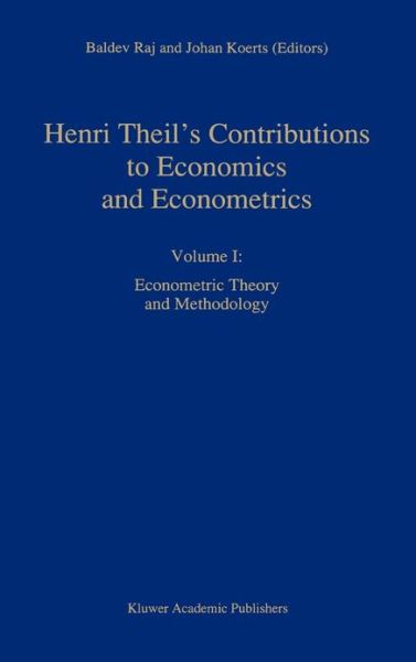 Henri Theil's Contributions to Economics and Econometrics: Econometric Theory and Methodology - Advanced Studies in Theoretical and Applied Econometrics - Baldev Raj - Kirjat - Springer - 9780792315483 - tiistai 31. maaliskuuta 1992