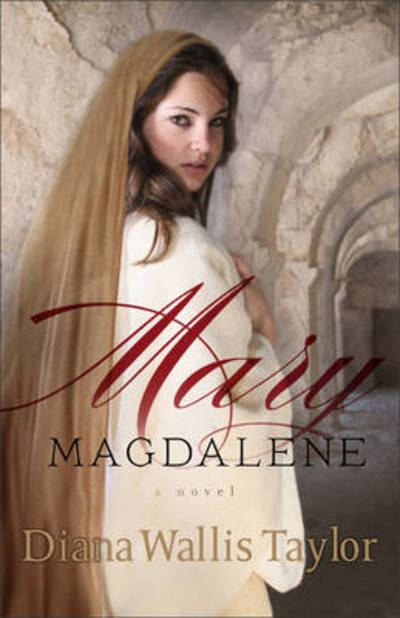 Cover for Diana Wallis Taylor · Mary Magdalene – A Novel (Paperback Bog) (2012)