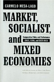 Cover for Mesa-Lago, Carmelo (Distinguished Service Professor of Economics and Latin American Studies, University of Pittsburgh) · Market, Socialist, and Mixed Economies: Comparative Policy and Performance--Chile, Cuba, and Costa Rica (Paperback Book) (2003)