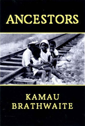 Cover for Kamau Brathwaite · Ancestors: Poetry (Paperback Book) (2001)