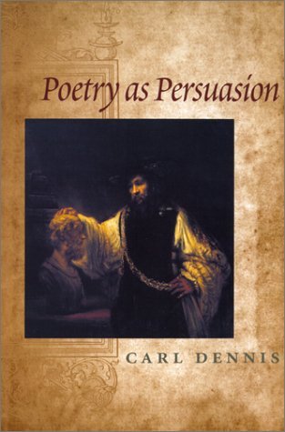 Cover for Carl Dennis · Poetry As Persuasion (The Life of Poetry: Poets on Their Art and Craft) (Paperback Book) (2001)