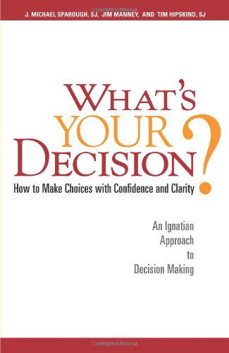 Cover for Tim Hipskind Sj · What's Your Decision?: How to Make Choices with Confidence and Clarity: an Ignatian Approach to Decision Making (Paperback Book) (2010)