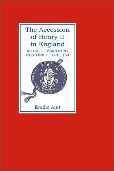 Cover for Amt, Emilie M. (Customer) · The Accession of Henry II in England: Royal Government Restored, 1149-1159 (Hardcover bog) (1993)