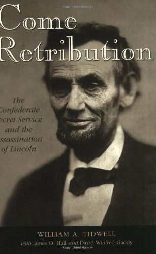 Cover for William A. Tidwell · Come Retribution: The Confederate Secret Service and the Assassination of Lincoln (Paperback Book) [First edition] (2024)