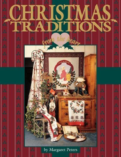Christmas Traditions from the Heart, Vol. 1 - Margaret Peters - Kirjat - C&T Publishing, Inc. - 9780914881483 - tiistai 1. helmikuuta 2011