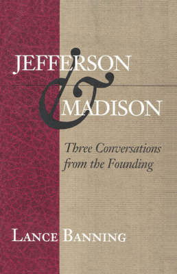 Cover for Lance Banning · Jefferson &amp; Madison: Three Conversations from the Founding (Paperback Book) (1995)