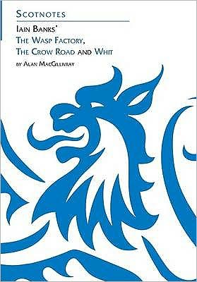 Cover for A. MacGillivray · Three Novels of Iain Banks: Whit, The Crow Road and The Wasp Factory: (Scotnotes Study Guides) - Scotnotes Study Guides (Paperback Book) (2001)