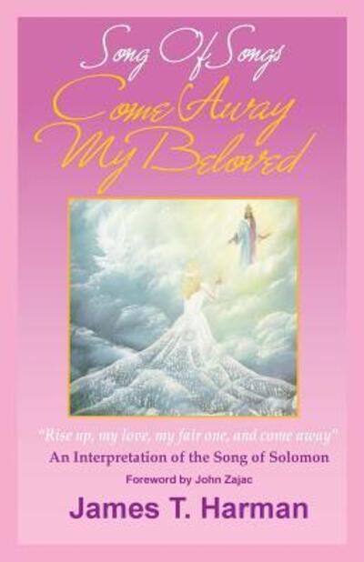 Song of Songs - Come Away My Beloved - James Harman - Kirjat - Prophecy Countdown Publications - 9780963698483 - tiistai 7. kesäkuuta 2016