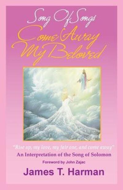 Song of Songs - Come Away My Beloved - James Harman - Bøger - Prophecy Countdown Publications - 9780963698483 - 7. juni 2016