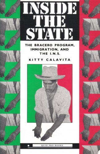 Cover for Kitty Calavita · Inside the State: the Bracero Program, Immigration, and the I.n.s. (Paperback Book) (2010)