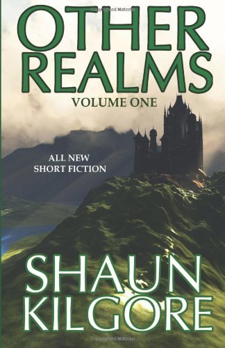 Other Realms: Volume One (Volume 1) - Shaun Kilgore - Libros - Founders House Publishing, LLC - 9780984376483 - 24 de mayo de 2014