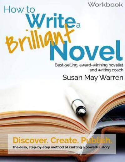 Cover for Susan May Warren · How to Write a Brilliant Novel Workbook : The easy, step-by-step method for crafting a powerful story (Taschenbuch) (2016)