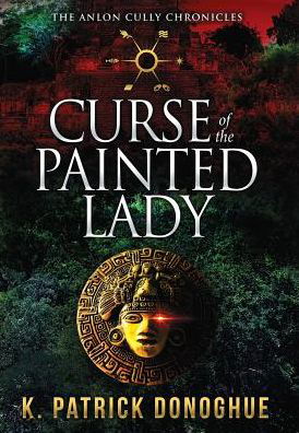 Cover for K Patrick Donoghue · Curse of the Painted Lady (Inbunden Bok) (2018)