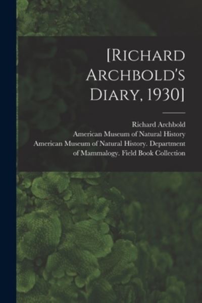Cover for Richard Archbold · [Richard Archbold's Diary, 1930] (Paperback Book) (2021)