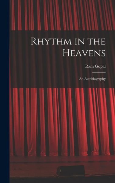 Cover for 1917- Ram Gopal · Rhythm in the Heavens; an Autobiography (Gebundenes Buch) (2021)