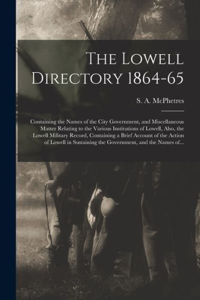 Cover for S a (Samuel a ) McPhetres · The Lowell Directory 1864-65 (Paperback Bog) (2021)