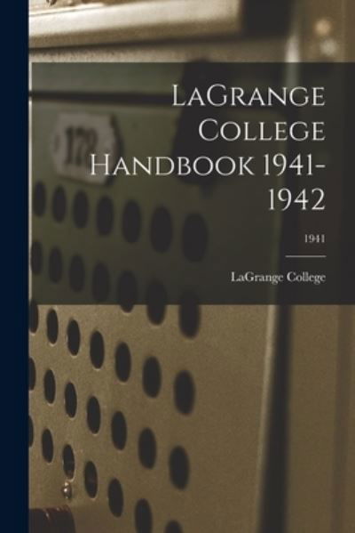 Cover for Lagrange College · LaGrange College Handbook 1941-1942; 1941 (Paperback Bog) (2021)