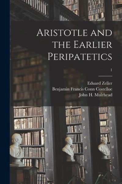 Cover for Eduard 1814-1908 Zeller · Aristotle and the Earlier Peripatetics; 1 (Paperback Bog) (2021)
